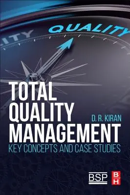 Kompleksowe zarządzanie jakością: Kluczowe koncepcje i studia przypadków - Total Quality Management: Key Concepts and Case Studies