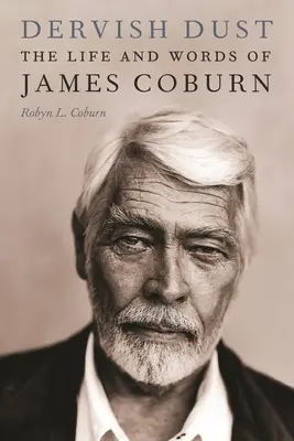 Pył derwisza: życie i słowa Jamesa Coburna - Dervish Dust: The Life and Words of James Coburn