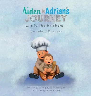 Podróż Aidena i Adriana do kuchni! Naleśniki gryczane - Aiden & Adrian's Journey into the Kitchen!: Buckwheat Pancakes