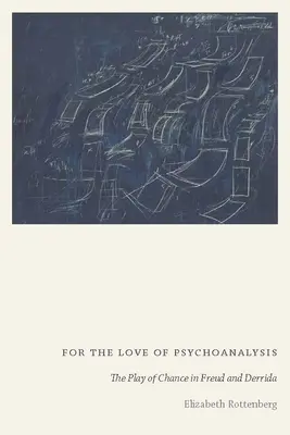 Z miłości do psychoanalizy: Gra przypadku u Freuda i Derridy - For the Love of Psychoanalysis: The Play of Chance in Freud and Derrida