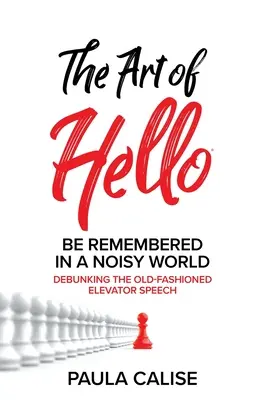 The Art of Hello(R): Bądź zapamiętany w hałaśliwym świecie(TM) - The Art of Hello(R): Be Remembered in a Noisy World(TM)