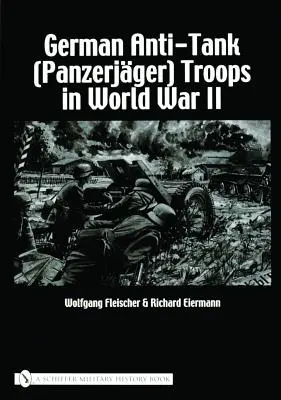 Niemieckie oddziały przeciwpancerne (Panzerjger) w II wojnie światowej - German Anti-Tank (Panzerjger) Troops in World War II