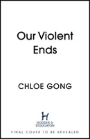 Our Violent Ends - #1 bestseller New York Timesa! - Our Violent Ends - #1 New York Times Bestseller!