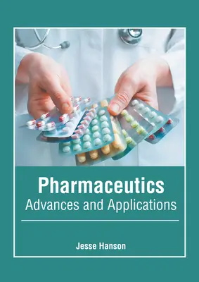 Farmaceutyka: Postępy i zastosowania - Pharmaceutics: Advances and Applications