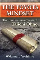 Sposób myślenia Toyoty, dziesięć przykazań Taiichi Ohno - The Toyota Mindset, the Ten Commandments of Taiichi Ohno