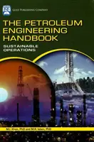 Podręcznik inżynierii naftowej: Zrównoważone operacje - The Petroleum Engineering Handbook: Sustainable Operations