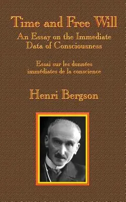 Czas i wolna wola: Esej o bezpośrednich danych świadomości - Time and Free Will: An Essay on the Immediate Data of Consciousness