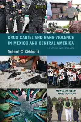 Kartele narkotykowe i przemoc gangów w Meksyku i Ameryce Środkowej: Zwięzłe wprowadzenie - Drug Cartel and Gang Violence in Mexico and Central America: A Concise Introduction