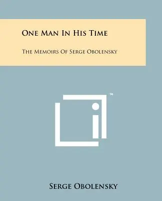 Jeden człowiek w swoim czasie: wspomnienia Serge'a Obolensky'ego - One Man In His Time: The Memoirs Of Serge Obolensky