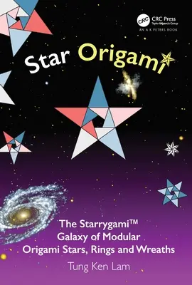 Gwiezdne origami: Galaktyka modułowych gwiazd, pierścieni i wieńców origami Starrygami(tm) - Star Origami: The Starrygami(tm) Galaxy of Modular Origami Stars, Rings and Wreaths