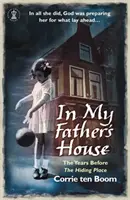 W domu mojego ojca: Lata przed „Kryjówką - In My Father's House: The Years before 'The Hiding Place'