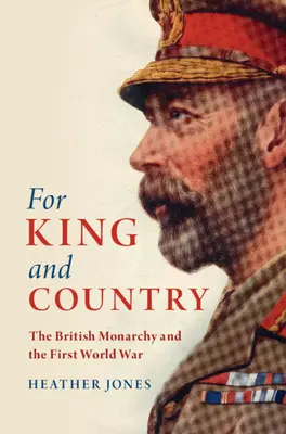 For King and Country: Brytyjska monarchia i pierwsza wojna światowa - For King and Country: The British Monarchy and the First World War