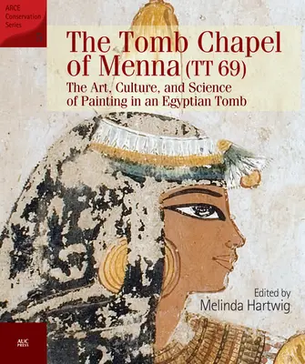 Kaplica grobowa Menny (Tt 69): Sztuka, kultura i nauka o malarstwie w egipskim grobowcu - The Tomb Chapel of Menna (Tt 69): The Art, Culture, and Science of Painting in an Egyptian Tomb