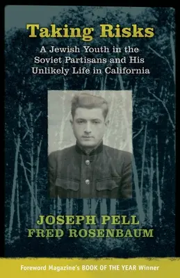 Podejmując ryzyko: Żydowski młodzieniec w radzieckiej partyzantce i jego nieprawdopodobne życie w Kalifornii - Taking Risks: A Jewish Youth in the Soviet Partisans and His Unlikely Life in California