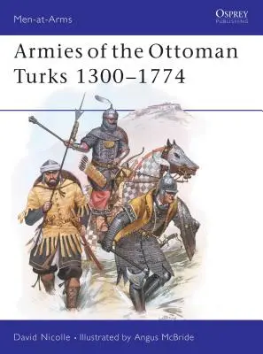Armie Turków osmańskich 1300-1774 - Armies of the Ottoman Turks 1300-1774