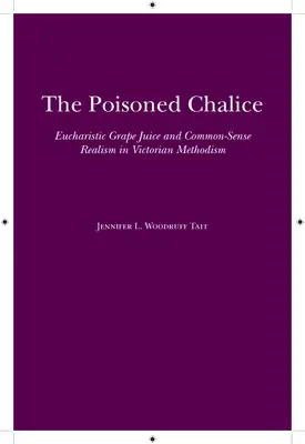 Zatruty kielich: Eucharystyczny sok winogronowy i zdroworozsądkowy realizm w wiktoriańskim metodyzmie - The Poisoned Chalice: Eucharistic Grape Juice and Common-Sense Realism in Victorian Methodism