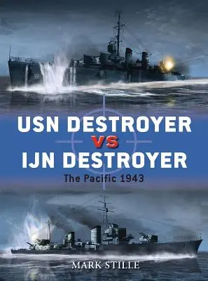 Niszczyciel USN kontra niszczyciel IJN: Pacyfik 1943 - USN Destroyer Vs IJN Destroyer: The Pacific 1943