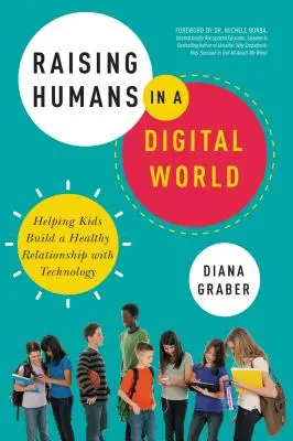 Wychowywanie ludzi w cyfrowym świecie: pomaganie dzieciom w budowaniu zdrowych relacji z technologią - Raising Humans in a Digital World: Helping Kids Build a Healthy Relationship with Technology