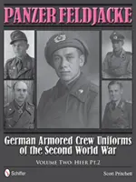 Panzer Feldjacke: Niemieckie mundury pancerne II wojny światowej - Vol.2: Heer Pt.2. - Panzer Feldjacke: German Armored Crew Uniforms of the Second World War - Vol.2: Heer Pt.2.