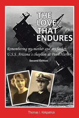 Miłość, która trwa, wydanie drugie: Pamiętając o mojej matce i ojcu, kapelanie U.S.S. Arizona w Pearl Harbor - The Love That Endures, Second Edition: Remembering My Mother and My Father, U.S.S. Arizona's Chaplain at Pearl Harbor