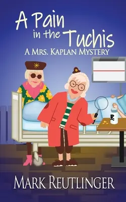 A Pain in the Tuchis, a Mrs. Kaplan Mystery (Tajemnica pani Kaplan) - A Pain in the Tuchis, a Mrs. Kaplan Mystery