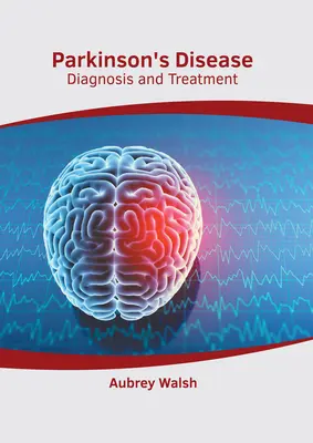 Choroba Parkinsona: Diagnoza i leczenie - Parkinson's Disease: Diagnosis and Treatment