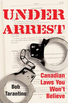 Pod aresztem: Kanadyjskie przepisy, w które nie uwierzysz - Under Arrest: Canadian Laws You Won't Believe