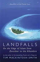 Landfalls - Na krawędzi islamu od Zanzibaru do Alhambry - Landfalls - On the Edge of Islam from Zanzibar to the Alhambra