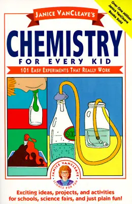 Janice Vancleave's Chemia dla każdego dziecka: 101 łatwych eksperymentów, które naprawdę działają - Janice Vancleave's Chemistry for Every Kid: 101 Easy Experiments That Really Work