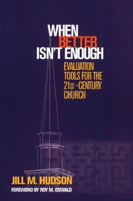 Kiedy lepsze nie wystarcza: Narzędzia ewaluacyjne dla Kościoła XXI wieku - When Better Isn't Enough: Evaluation Tools for the 21st-Century Church