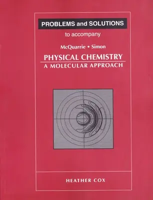 Problemy i rozwiązania towarzyszące chemii fizycznej McQuarrie'ego i Simona - Problems and Solutions to Accompany McQuarrie and Simon's Physical Chemistry