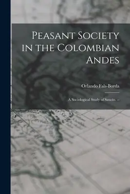 Społeczeństwo chłopskie w kolumbijskich Andach: socjologiczne studium Saucío. -- - Peasant Society in the Colombian Andes: a Sociological Study of Saucío. --