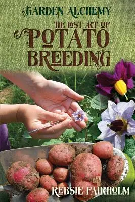 Zaginiona sztuka hodowli ziemniaków - The Lost Art of Potato Breeding