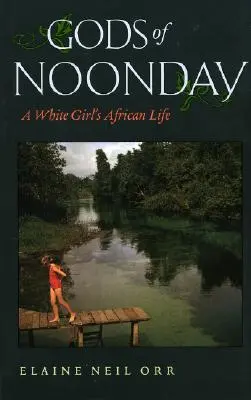 Bogowie Noonday: Afrykańskie życie białej dziewczyny - Gods of Noonday: A White Girl's African Life