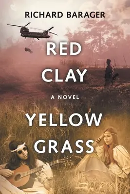 Czerwona glina, żółta trawa: Powieść z lat sześćdziesiątych - Red Clay, Yellow Grass: A Novel of the 1960s