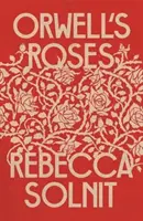 Róże Orwella (Solnit Rebecca (Y)) - Orwell's Roses (Solnit Rebecca (Y))