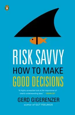 Risk Savvy: Jak podejmować dobre decyzje - Risk Savvy: How to Make Good Decisions