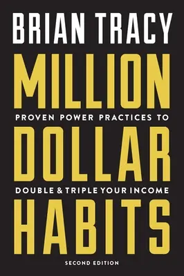 Million Dollar Habits: Sprawdzone praktyki, aby podwoić i potroić swoje dochody - Million Dollar Habits: Proven Power Practices to Double and Triple Your Income