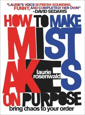 Jak popełniać błędy celowo: jak wprowadzić chaos do swojego porządku - How to Make Mistakes on Purpose: Bring Chaos to Your Order