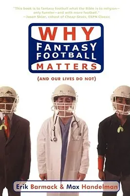 Dlaczego Fantasy Football ma znaczenie (a nasze życie nie) - Why Fantasy Football Matters: (And Our Lives Do Not)