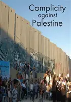 Współudział przeciwko Palestynie - Complicity Against Palestine