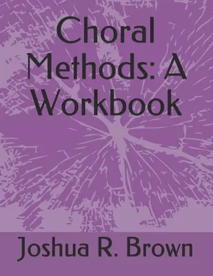 Metody chóralne: A Workbook - Choral Methods: A Workbook