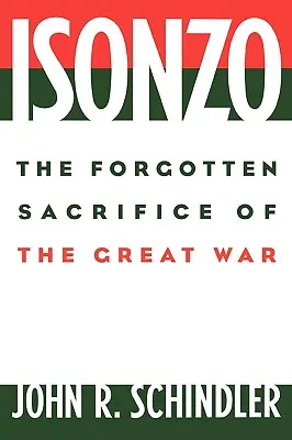 Isonzo: zapomniana ofiara Wielkiej Wojny - Isonzo: The Forgotten Sacrifice of the Great War