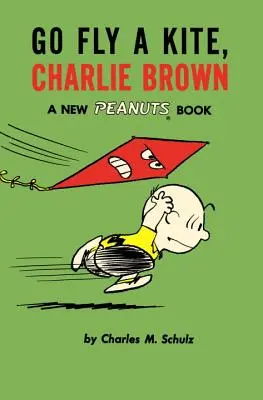 Puszczaj latawce, Charlie Brown: Nowa książka Peanuts - Go Fly a Kite, Charlie Brown: A New Peanuts Book