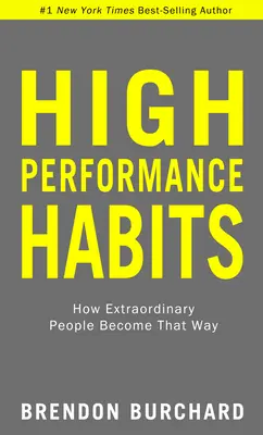 Nawyki wysokiej wydajności: Jak niezwykli ludzie stają się tacy - High Performance Habits: How Extraordinary People Become That Way