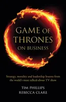 Gra o tron w biznesie - lekcje strategii, moralności i przywództwa z najgłośniejszego serialu telewizyjnego na świecie - Game of Thrones on Business - Strategy, morality and leadership lessons from the world's most talked about TV show