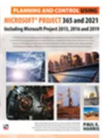 Planowanie i kontrola przy użyciu Microsoft Project 365 i 2021 - w tym 2019, 2016 i 2013 - Planning and Control Using Microsoft Project 365 and 2021 - Including 2019, 2016 and 2013