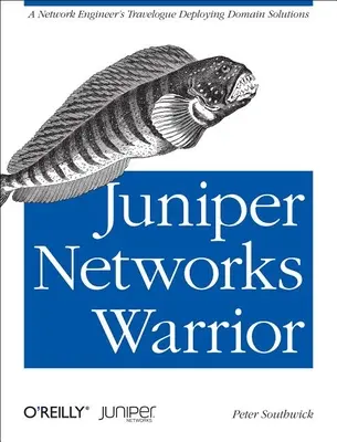 Juniper Networks Warrior: Przewodnik po rosnących wdrożeniach Juniper Networks - Juniper Networks Warrior: A Guide to the Rise of Juniper Networks Implementations