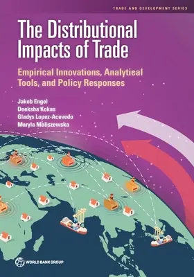 Wpływ handlu na dystrybucję: innowacje empiryczne, narzędzia analityczne i reakcje polityczne - The Distributional Impacts of Trade: Empirical Innovations, Analytical Tools, and Policy Responses