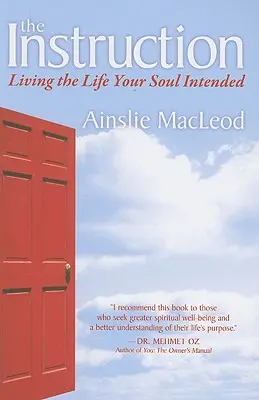 Instrukcja: Życie zgodne z przeznaczeniem - The Instruction: Living the Life Your Soul Intended